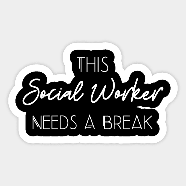 This Social Worker Needs A Break Funny Gift Sticker by Chey Creates Clothes